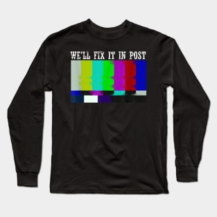 We'll Fix It In Post Long Sleeve T-Shirt